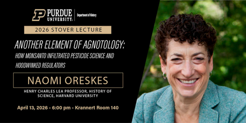 An image for the Stover Lecture featuring the Purdue University Department of History logo. The graphic contains text for an upcoming event titled "Why is it so hard to admit we're wrong? (And why that's a problem)" featuring guest speaker Naomi Oreskes, the Henry Charles Lea Professor of the History of Science at Harvard University. The event is scheduled for Monday, April 6, 2026, at 6:00 PM in the Krannert Auditorium, Room 140.