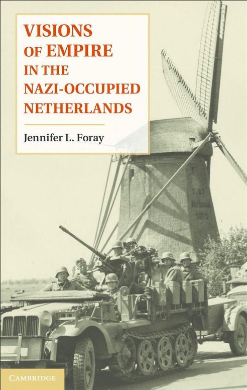The cover of Dr. Jennifer Foray's book, "Visions of Empire in the Nazi-Occupied Netherlands"