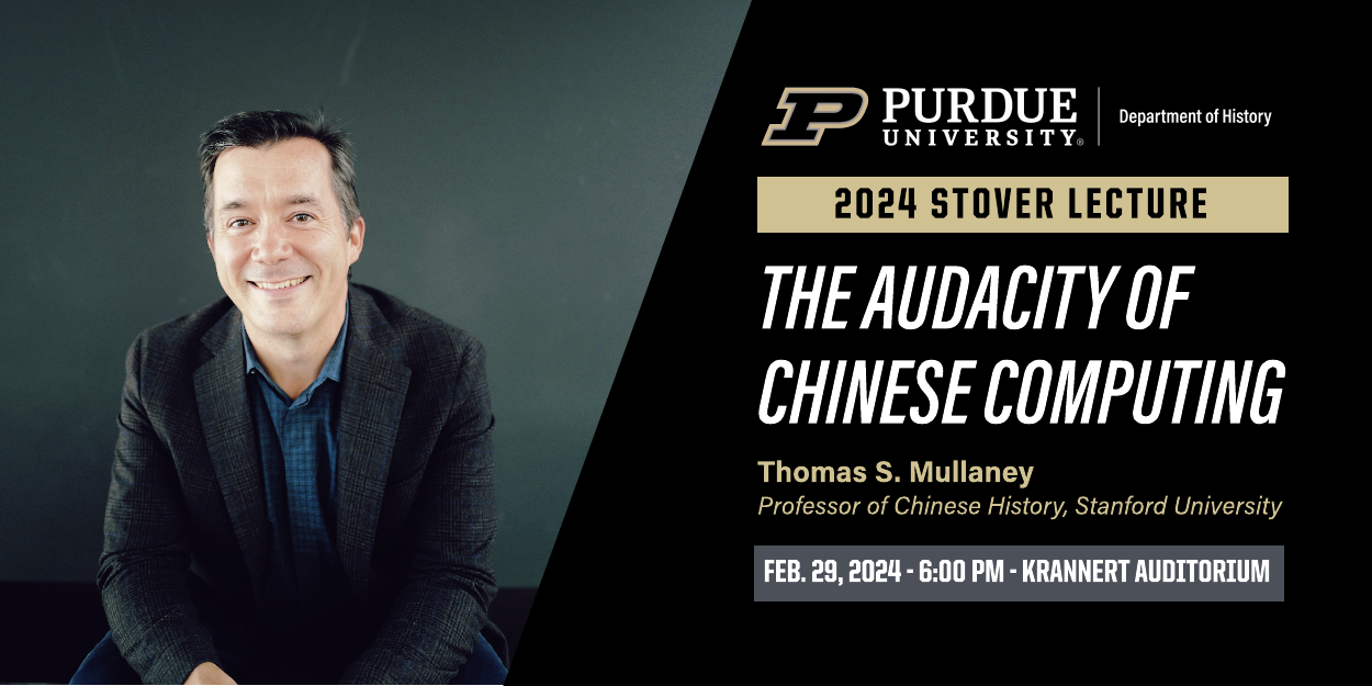 The Audacity of Chinese Computing Thomas S. Mullaney, Professor of History at Stanford University  March 29th, 2024 Time: 6:00 PM Krannert Auditorium, Room 140