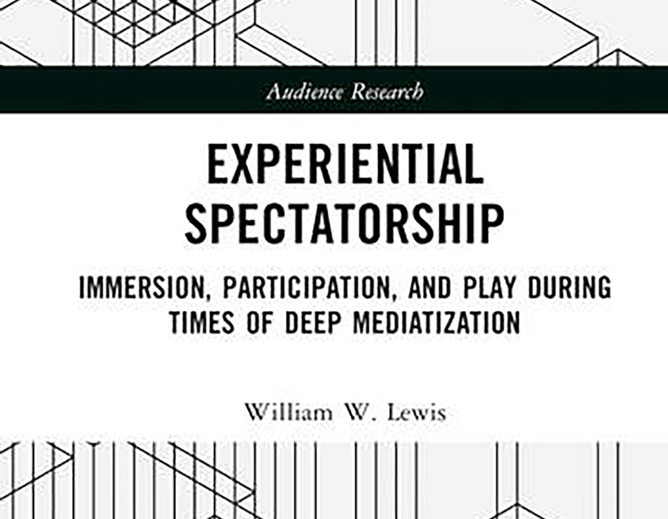 Cover Image. Experiential Spectatorship by William W. Lewis